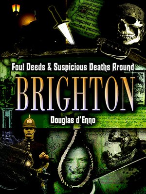 Foul Deeds & Suspicious Deaths around Brighton - ebook
